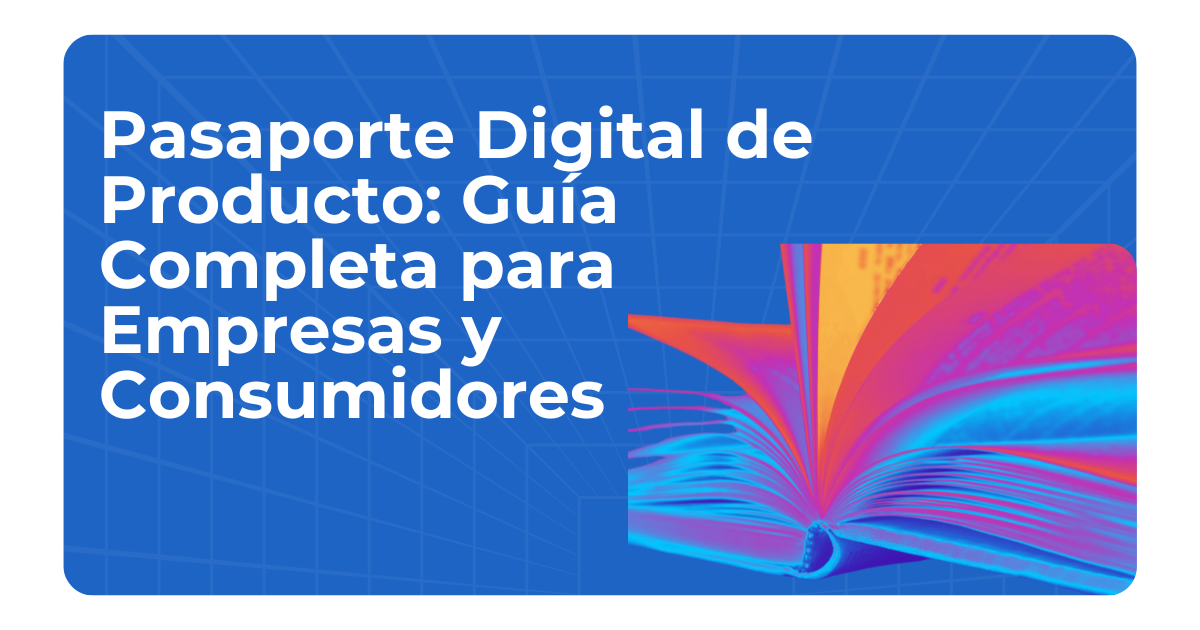 Passaport Digital de Producte: Guia Completa per a Empreses i Consumidors
