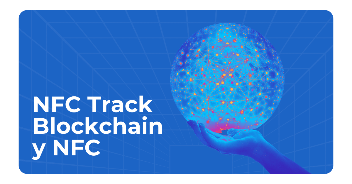 NFC Track, Garantizando la autenticidad y los detalles de los productos mediante Blockchain y NFC