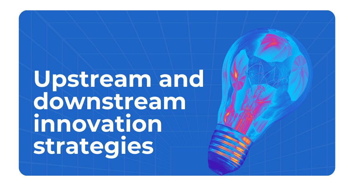 Transforming the Value Chain with Upstream and Downstream Innovation