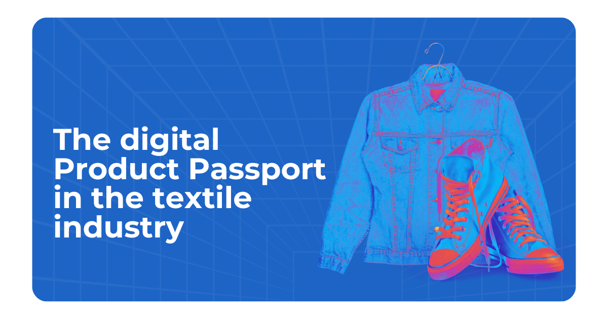 Digital Textile Product Passport, Transforming the Industry towards Circular Sustainability